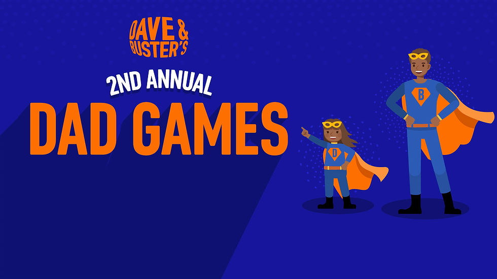 2nd Annual DAD GAMES at Dave & Buster’s Orlando!