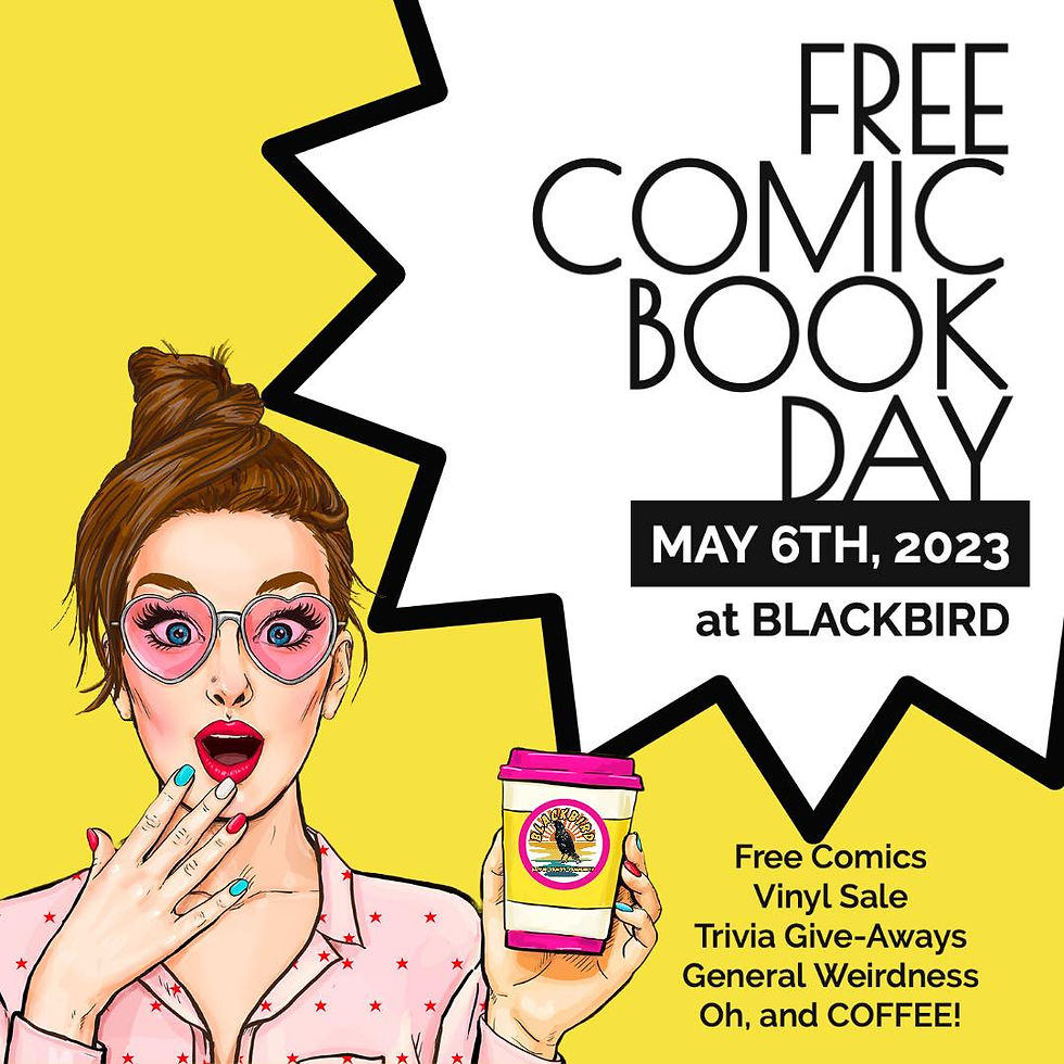 BLACKBIRD COMICS & COFFEEHOUSE FREE COMIC BOOK DAY