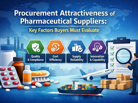 Procurement Attractiveness of Pharmaceutical Suppliers: Key Factors Buyers Must Evaluate
