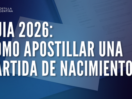 Cómo apostillar una partida de nacimiento argentina en 2026: guía completa