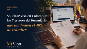 Solicitar visa en Colombia: los 7 errores del formulario que inadmiten el 40% de trámites