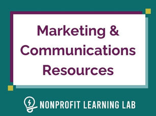 Text on a teal background reads Marketing & Communications Resources, Nonprofit Learning Lab. Features a lightbulb icon.