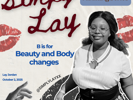 Woman smiling, wearing glasses and a white shirt. Text: Simply Lay, Adulting Series, B is for Beauty and Body changes. Red lips graphic.