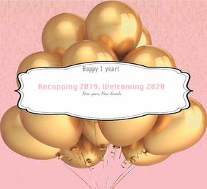 Happy 1 year! : Recap 2019, Welcoming 2020 (new year, new decade)