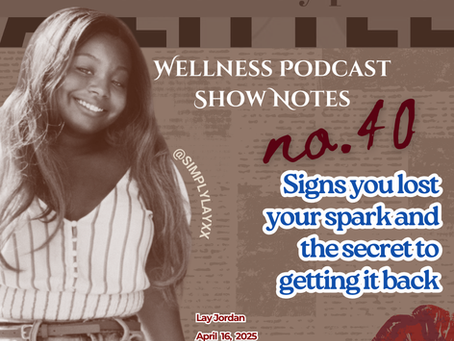 Smiling woman in a striped top, text on image says "Wellness podcast show notes no. 40," "Signs you lost your spark," by Lay Jordan, April 16, 2025.
