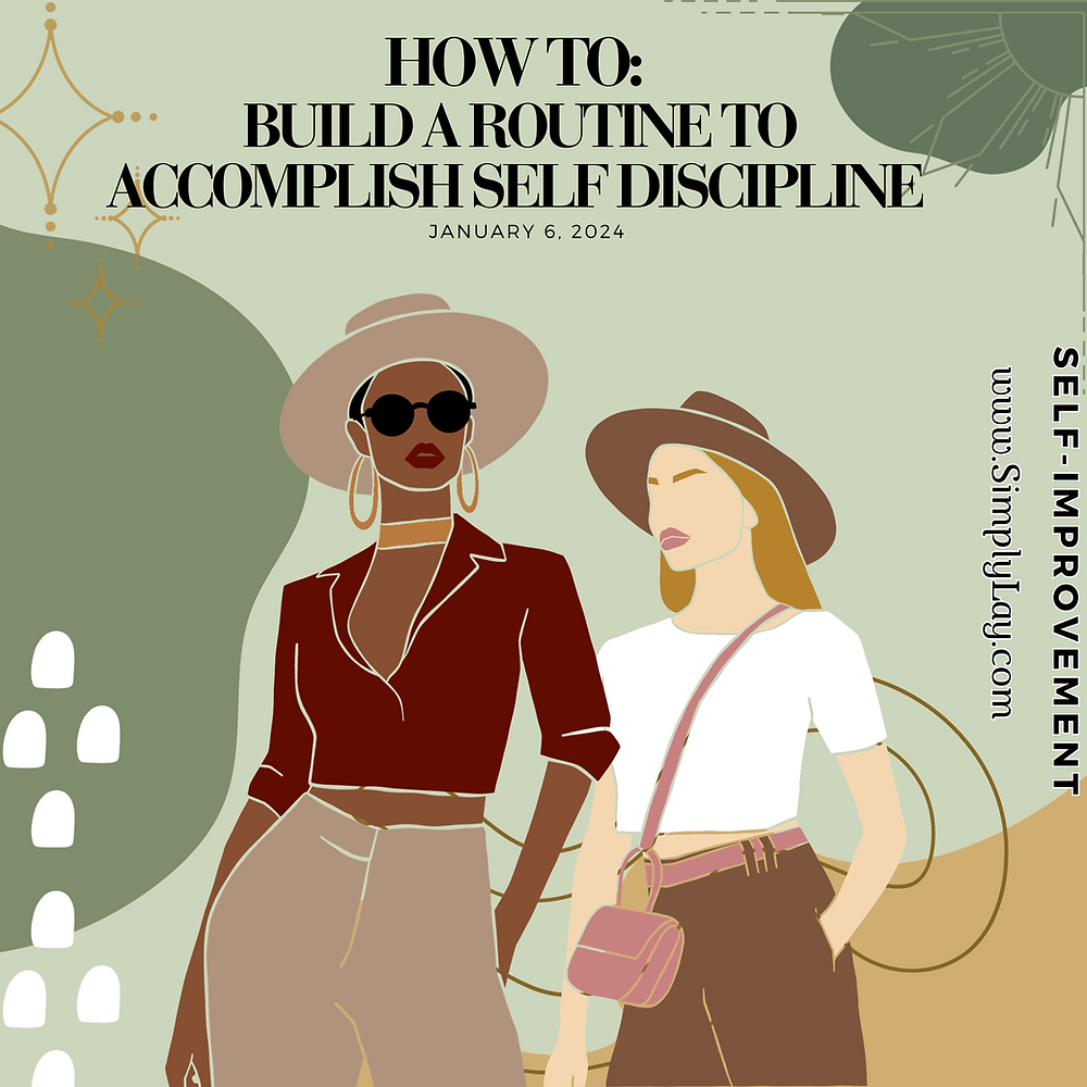 Creating Routine Discipline How To: Build a Routine to accomplish Self Discipline