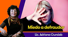 Miedo a defraudar - Lic. Adriana Guraieb