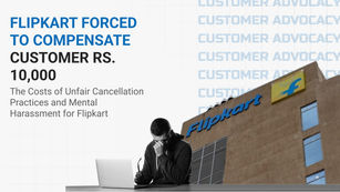 Is Flipkart's Compensation of Rs. 10,000 Enough for Unfair Cancellation Practices and Mental Harassment?