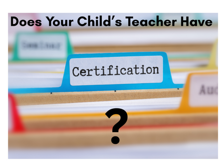 Is Your Child's Teacher Uncertified/Under Certified?
