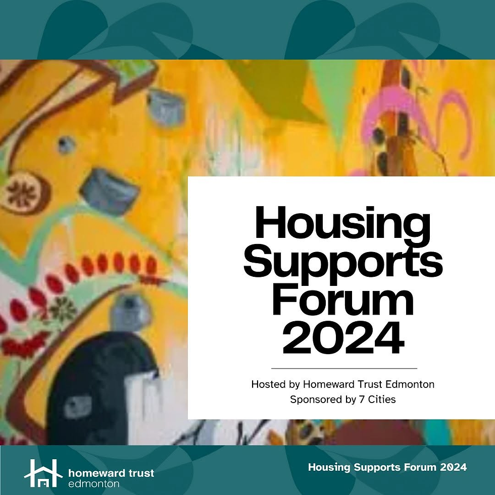 Colorful poster for Housing Supports Forum 2024; text says Hosted by Homeward Trust Edmonton and Sponsored by 7 Cities.