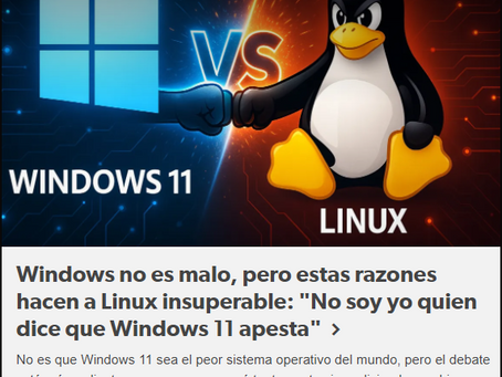 Windows no es malo, pero estas razones hacen a Linux insuperable: "No soy yo quien dice que Windows 11 apesta"