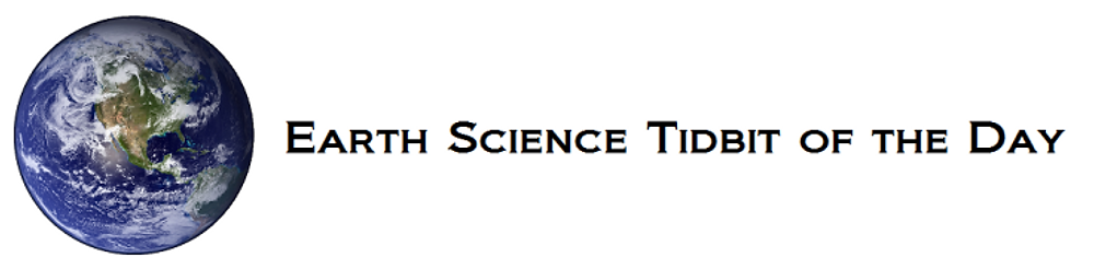 Earth Science Tidbit of the Day