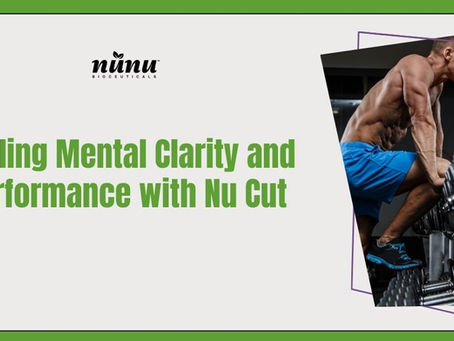 Fueling Mental Clarity and Performance with Nu Cut