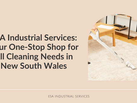ESA Industrial Services: Your Go-To Cleaning Team in New South Wales!