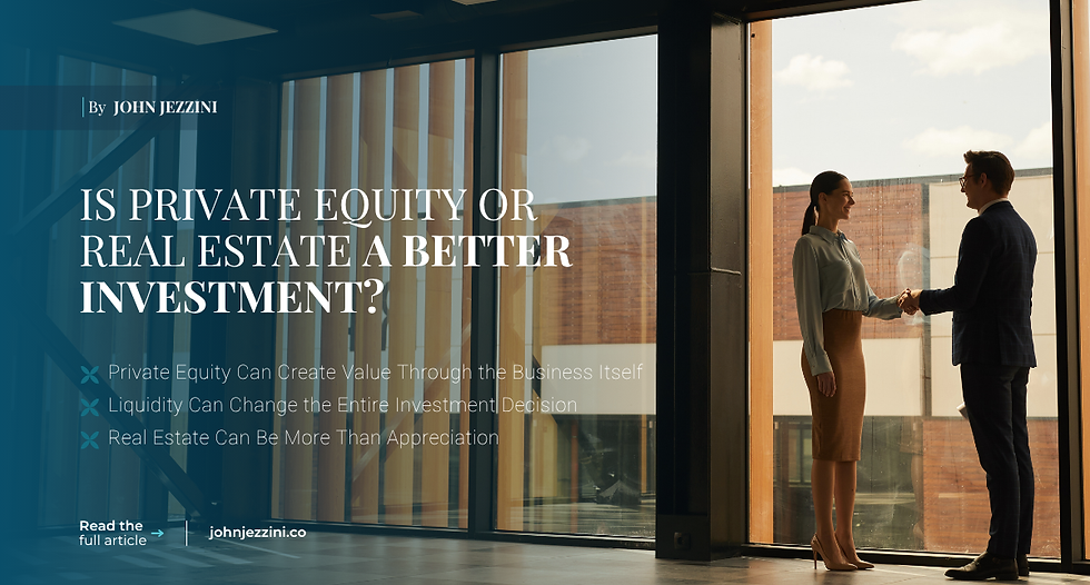 Private Equity vs. Real Estate: By John Jezzini