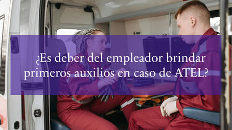 ¿Es deber del empleador brindar primeros auxilios en caso de ATEL?