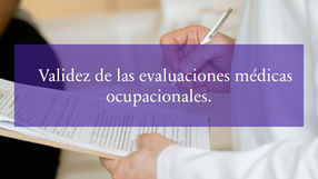 Validez de las evaluaciones médicas ocupacionales.