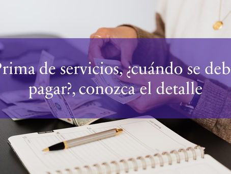 Prima de servicios, ¿Cuándo se debe pagar?, conozca el detalle.