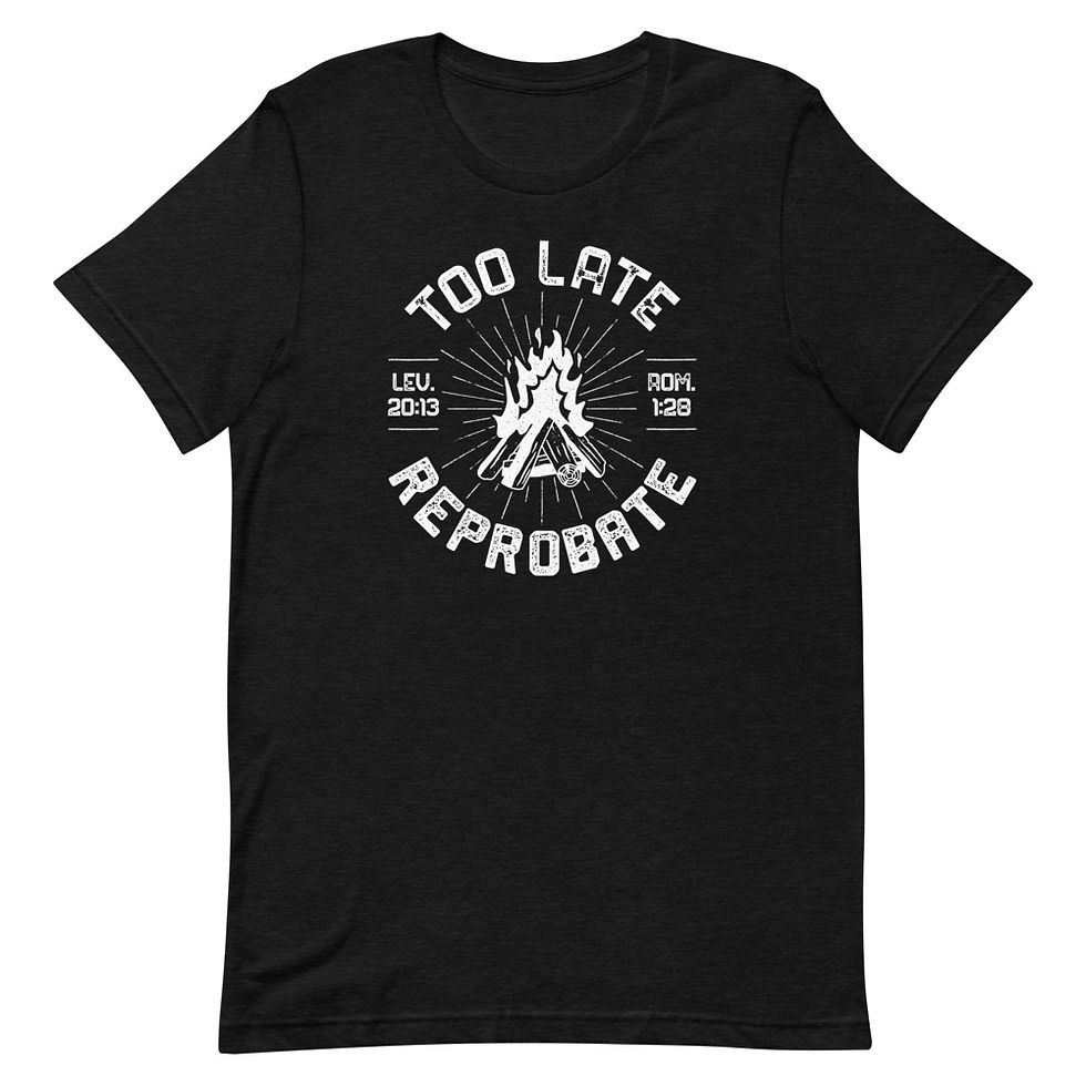 Too Late Reprobate T-Shirt