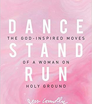 Dance, Stand, Run: The God-Inspired Moves of a Woman on Holy Ground