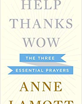 Help, Thanks, Wow: The Three Essential Prayers