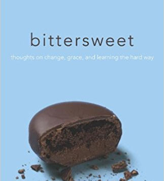 Bittersweet: Thoughts on Change, Grace, and Learning the Hard Way
