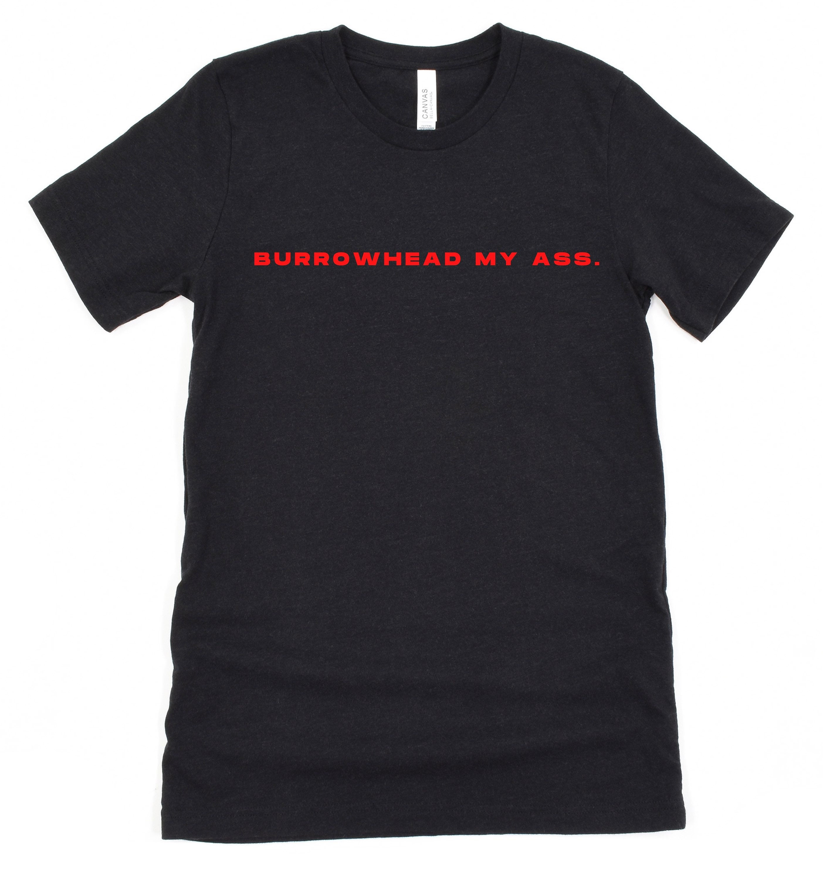 Burrowhead my ass | black Bella tee 