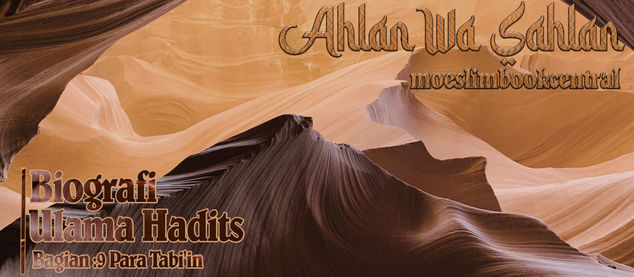 Biografi Ulama Hadits (Bagian 9 : Para Tabi'in)