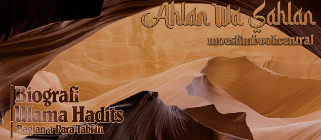 Biografi Ulama hadits (Bagian 1 : Para Tabi'in)