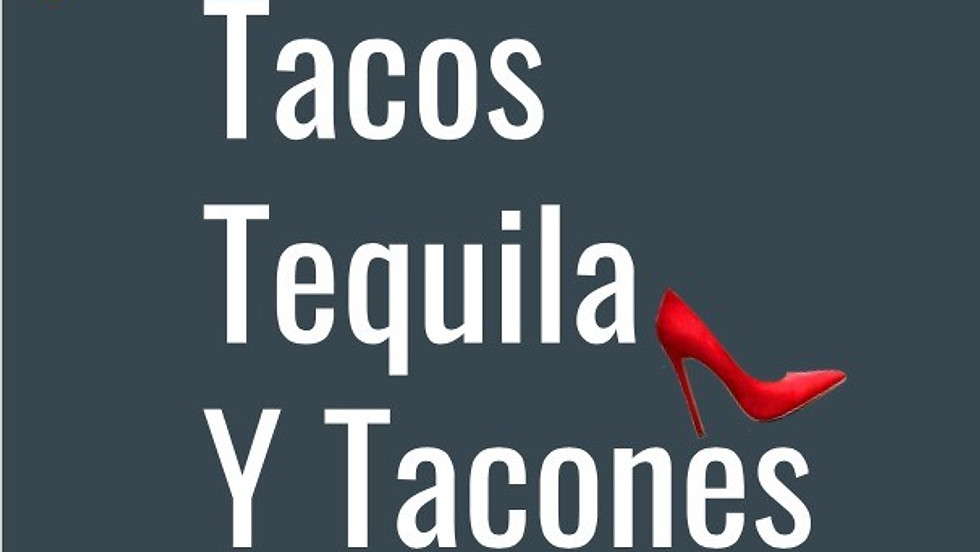 Tacos Tacones & Tequila FUNDRAISER