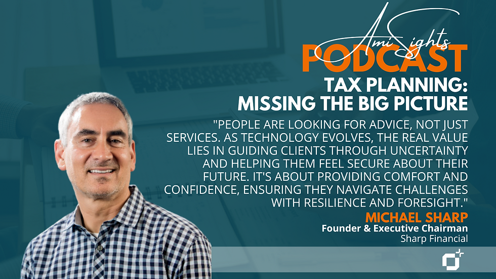 AmiSight 7/29: Tax Planning: Missing the Big Picture