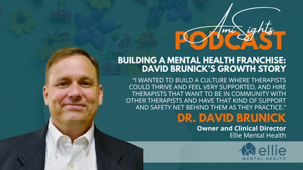 229: Building a Mental Health Franchise: David Brunick’s Growth Story
