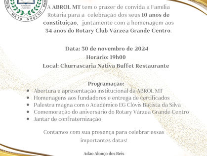 Convite: Celebração dos 10 Anos da ABROL MT e 34 Anos do Rotary Club Várzea Grande Centro