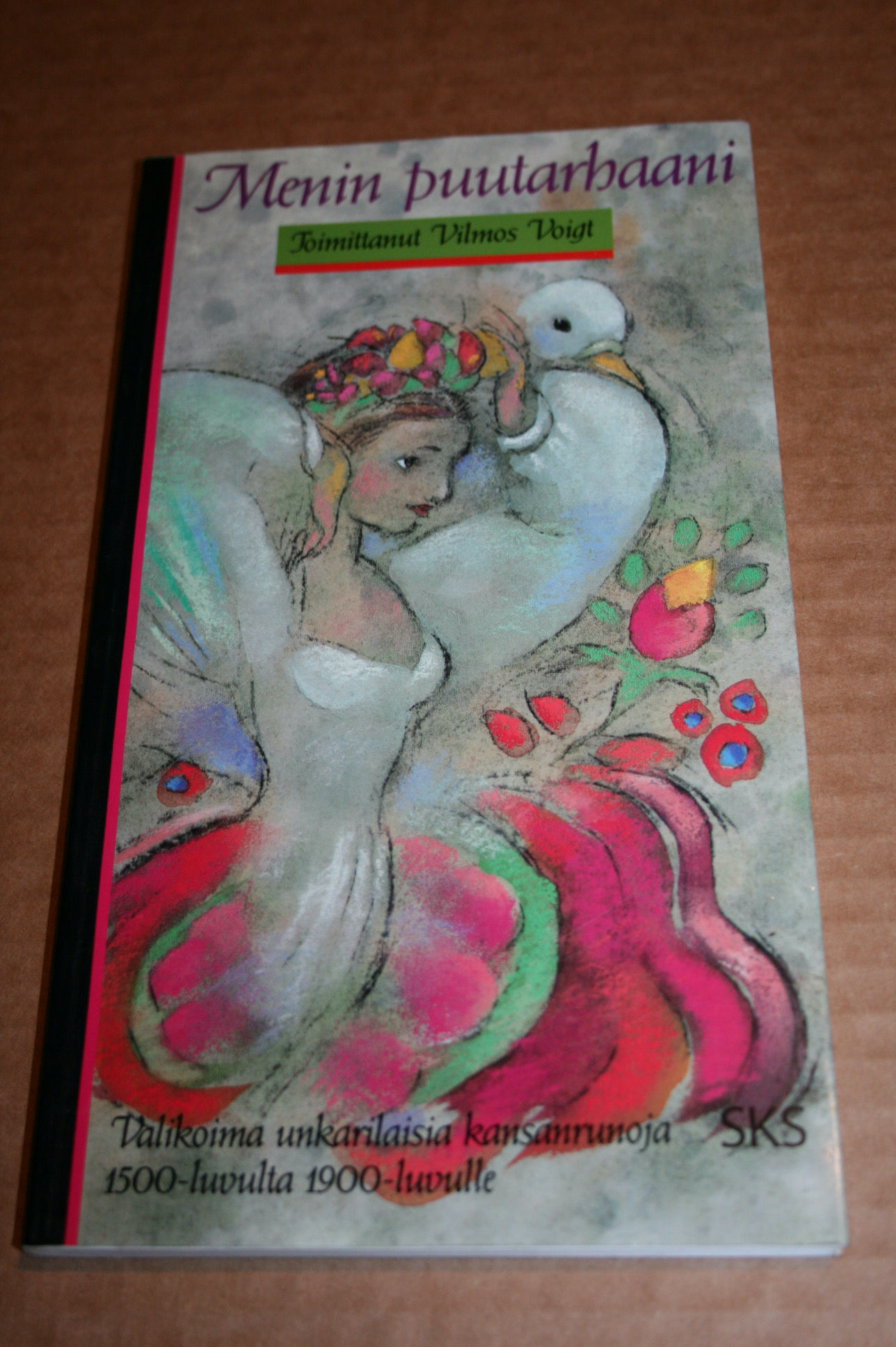 Voigt, Vilmos (toim.): Menin puutarhaani, valikoima unkarilaisia kansanrunoja