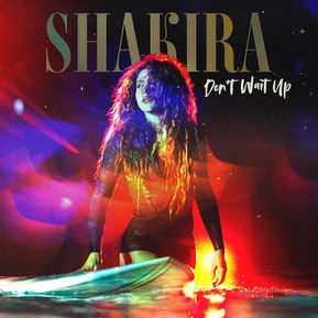 Shakira regresa con todo de la mano de "Don't Wait Up"