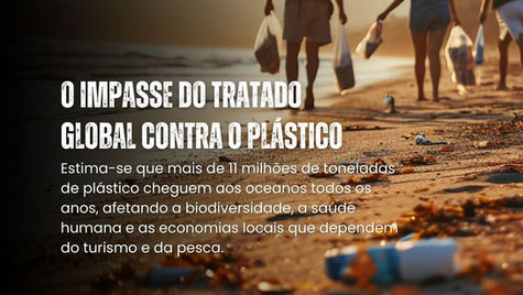 O Impasse do Tratado Global Contra o Plástico