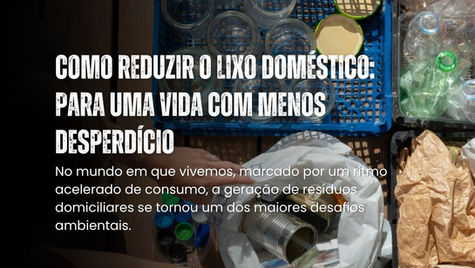 Como Reduzir o Lixo Doméstico: Para uma Vida com Menos Desperdício
