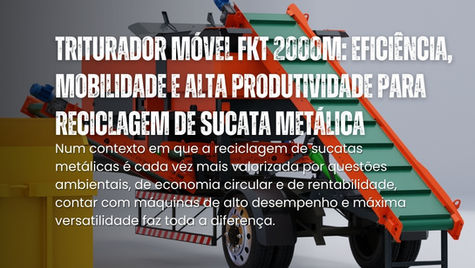 Triturador Móvel FKT 2000M: Eficiência, Mobilidade e Alta Produtividade para Reciclagem de Sucata Metálica