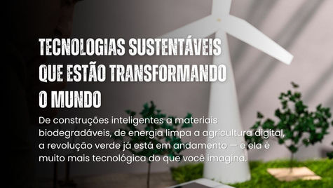 Tecnologias Sustentáveis que Estão Transformando o Mundo