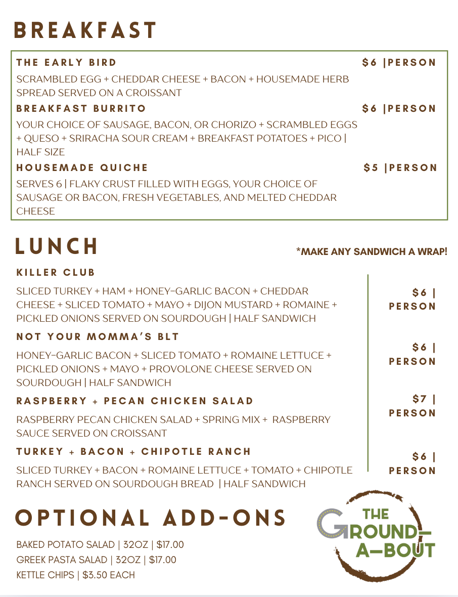 Breakfast and Lunch catering menu with options of breakfast sandwiches, breakfast burritos, housemade quiche, BLT, wraps, and more lunch items. Sides are also included such as baked potato salad, pasta salad, and kettle chips. The Ground-A-Bout circular logo is also included on the picture.