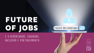Future of Jobs e a Diversidade, Equidade, Inclusão e Pertencimento