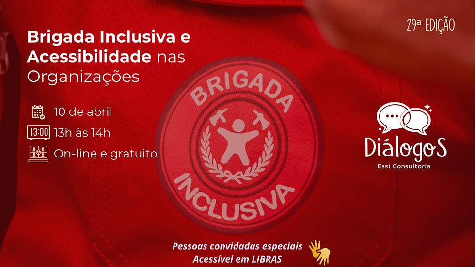 29ª Ed. - DiálogoS: Brigada Inclusiva e Acessibilidade nas Organizações