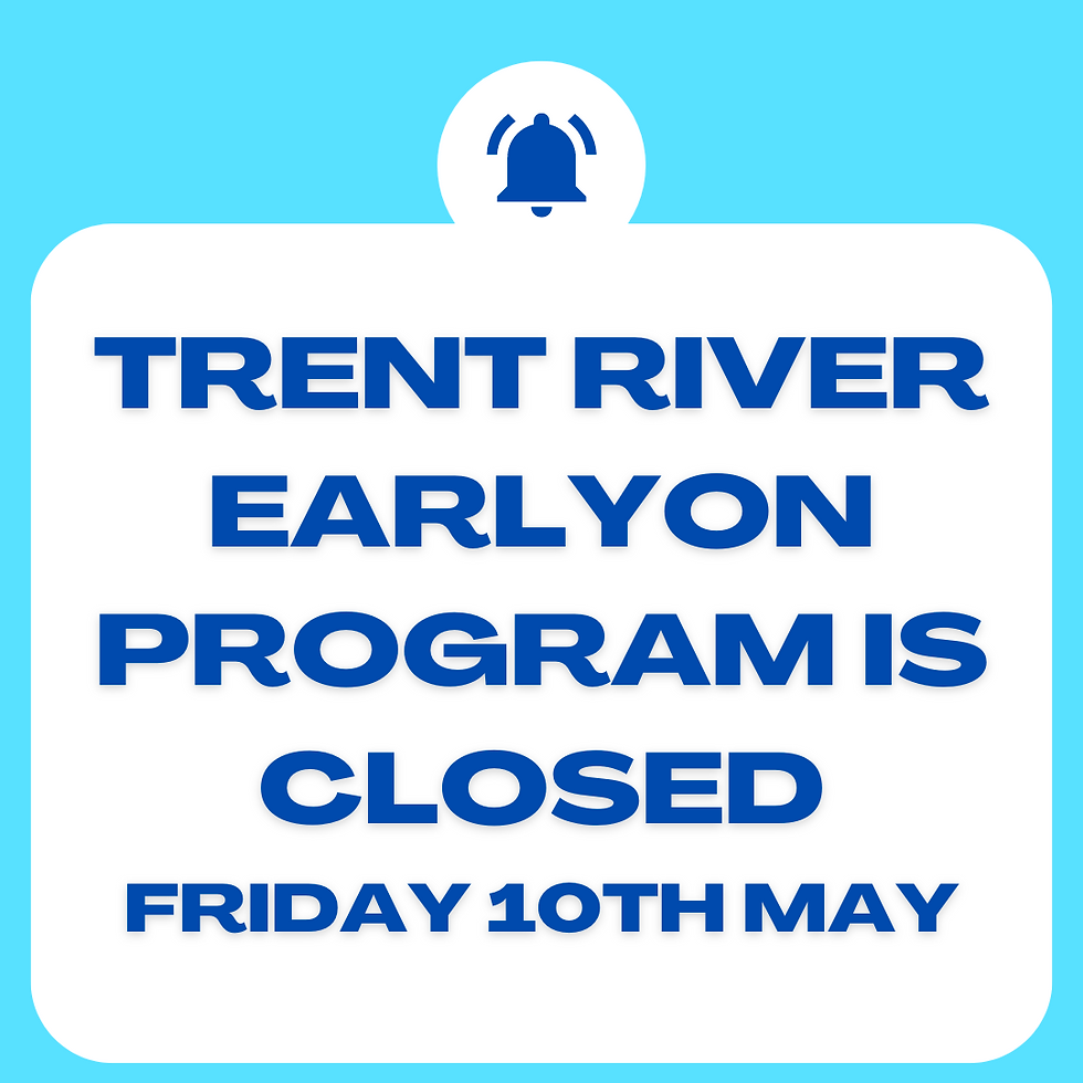 Trent River EarlyON - Friday CLOSED