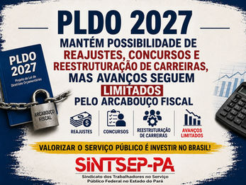 PLDO 2027 mantém possibilidade de reajustes, concursos e reestruturação de carreiras, mas avanços seguem limitados pelo arcabouço fiscal