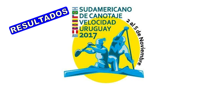 Resultados Sudamericano de Canotaje Uruguay 2017