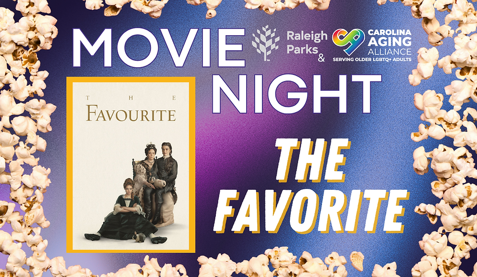 Join us for our monthly program on the first and fourth Tuesday of each month, where we will be showcasing films with diverse themes around sexuality and gender. This program is co-hosted with the Carolina Aging Alliance. All folks 18+ are welcome!
The Favorite (2018) starring: Olivia Colman - Emma Stone - Rachel Weisz.
In the early 18th century, England is at war with the French. Nevertheless, duck racing and pineapple eating are thriving. A frail Queen Anne occupies the throne, and her close friend, Lady Sarah, governs the country in her stead, while tending to Anne's ill health and mercurial temper. When a new servant, Abigail, arrives, her charm endears her to Sarah. Sarah takes Abigail under her wing, and Abigail sees a chance to return to her aristocratic roots.
To register, visit reclink.raleighnc.gov, click on Activities, then enter LGBTQ in 'Keyword Search' field, click green 'Search Now' button.