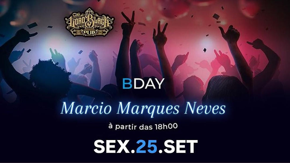 SEX.25.SET - B-day Marcio Marques Neves