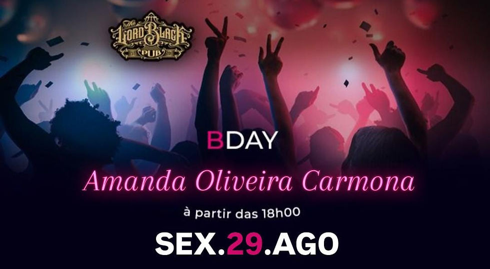 SEX.29.AGO - B-Day Amanda Oliveira Carmona