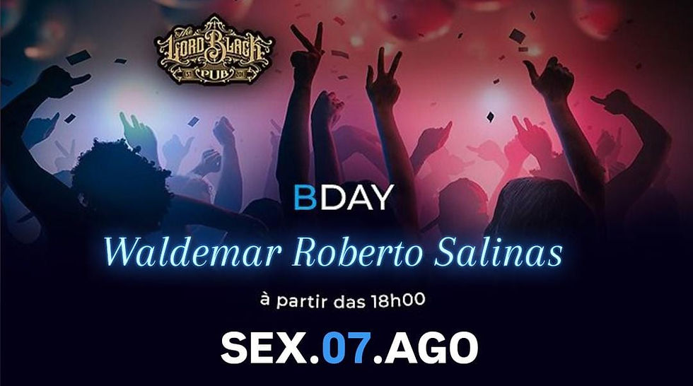 SEX.07.AGO - B-day Waldemar Roberto Salinas