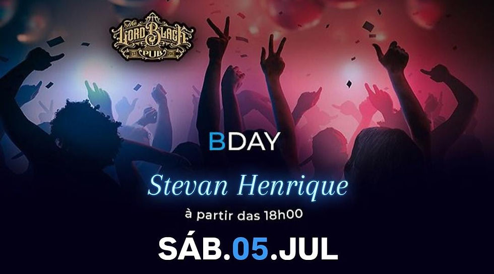 SÁB.05.JUL - B-Day Stevan Henrique Vieirar Bernardi